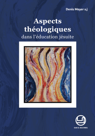 Aspects théologiques dans l'éducation jésuite - أبعاد لاهوتيّة في التربية اليسوعيّة